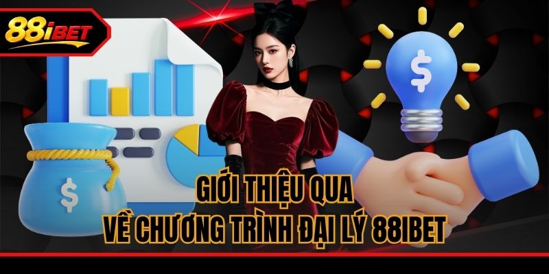 Giới thiệu qua về chương trình đại lý 88ibet