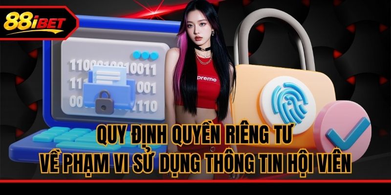 Quy định quyền riêng tư về phạm vi sử dụng thông tin hội viên