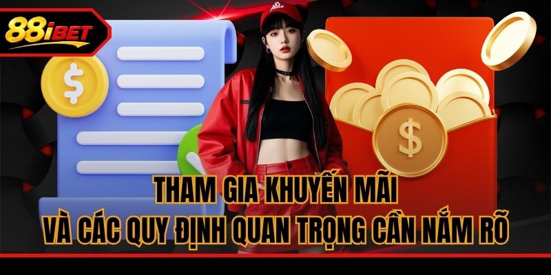 Tham gia khuyến mãi và các quy định quan trọng cần nắm rõ