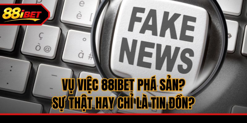Vụ việc 88ibet phá sản? Sự thật hay chỉ là tin đồn?